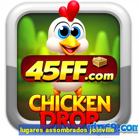 lugares assombrados joinville